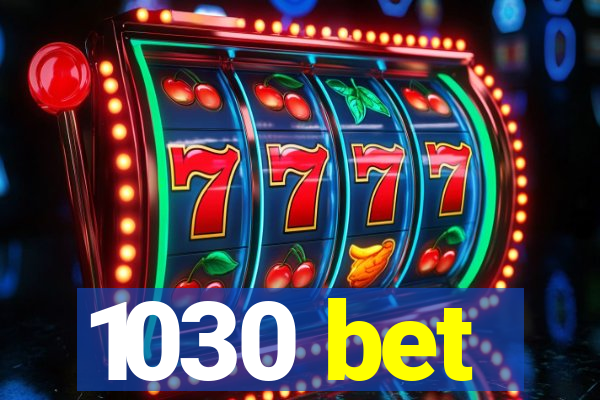 1030 bet